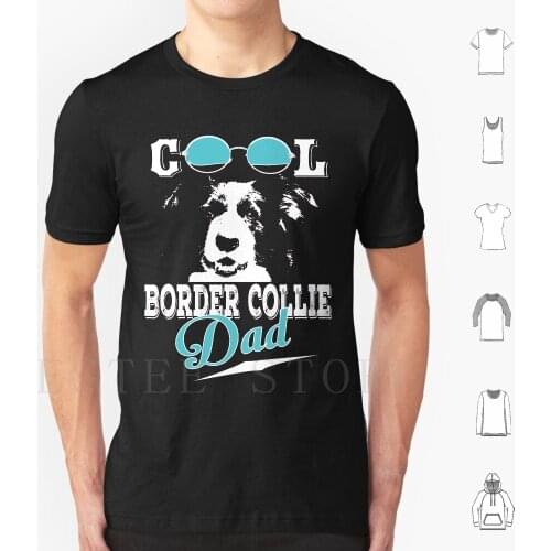Cool Border Collie Dad T Shirt-Cool Gift For Border Collie Pet Dads T Shirt Diy Big Size 100% Cotton Border Collie Birthday