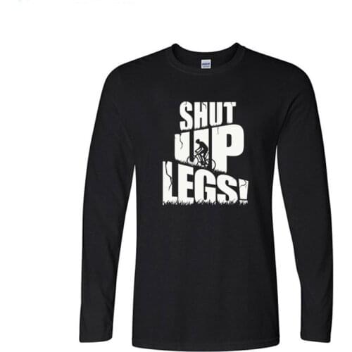 New Brand Clothing men SHUT UP LEGS Mountain Cyclists cotton Long Sleeve T Shirt