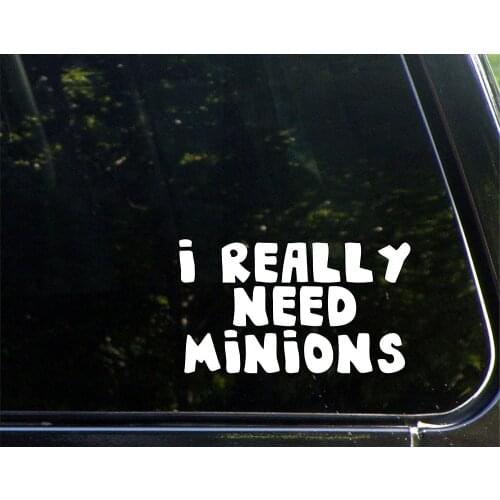 What I Really Need Are Minions - 5inches X 3inches - Vinyl Die Cut Decal/ Sticker for Windows