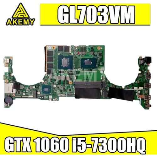 Akemy DA0BKNMBAD0 GL703VM Laptop Motherboard i5-7300HQ SR32S N17E-G1-A1 GTX 1060 GPU For Asus GL703VM GL703VD GL703V Mainboard