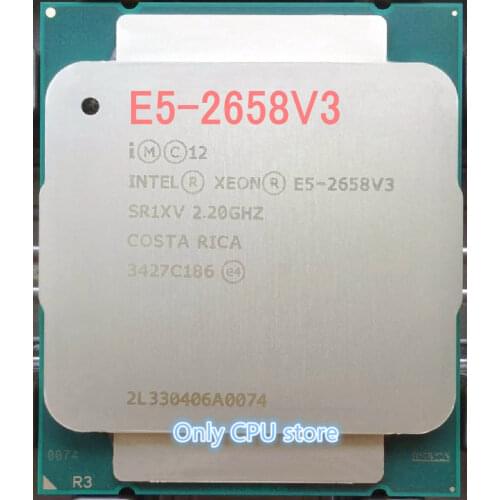 E5 2658 V3 Original Intel Xeon E5-2658V3 2.20GHZ 30M 12CORES 22NM 105W 9.6GT/s LGA2011-3 E5-2658 V3 Processor