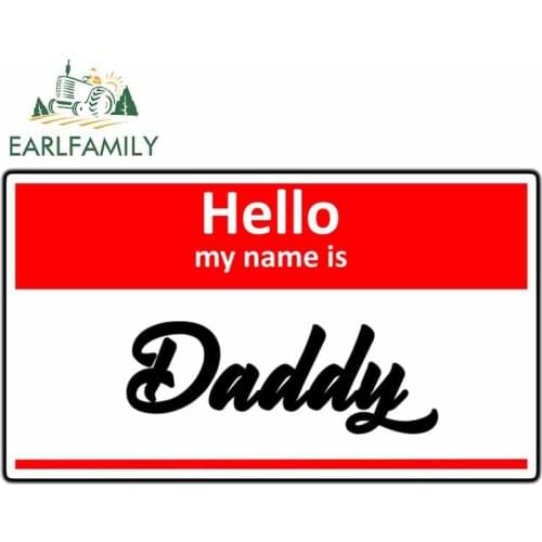 EARLFAMILY 13cm x 7.7cm for Hello My Name Is Daddy Car Stickers Laptop Waterproof Windshield Occlusion Scratch Anime VAN Decal