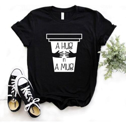 A Hug in a Mug Coffee Print Women Tshirts Cotton Casual Funny t Shirt For Lady Top Tee Hipster 6 Color Drop Ship NA-528