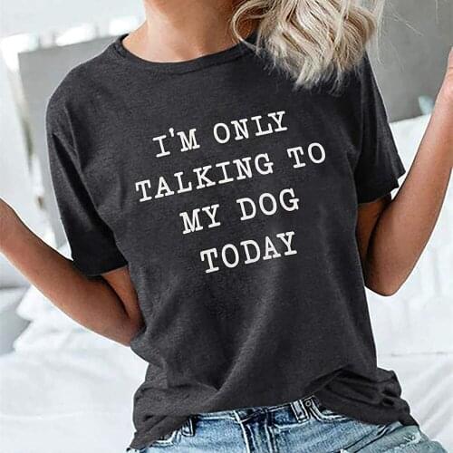 I'm Only Talking to My Dog Today Shirt Women Dog Mom Fun T Shirts Letter Print Short Sleeve Casual Tops Tees B2LK