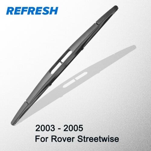 REFRESH Rear Wiper Blade for Rover Streetwise 12" 2003 2004 2005