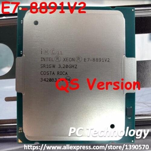 E7-8891V2 Original Intel Xeon QS version E7 8891V2 CPU 10-cores 3.20GHZ 155W LGA2011 E7 8891 V2 processor ship out within 1 day