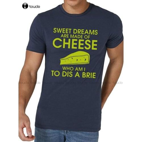 Sweet Dreams Are Made Of Cheese T Shirt Funny Pun Joke Brie Slogan Harajuku Tops T Shirt Unique Red Shirts For Women