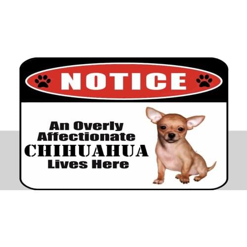 An Overly Affectionate Chihuahua Lives Here 8 x12Laminated Dog Sign Metal Decor