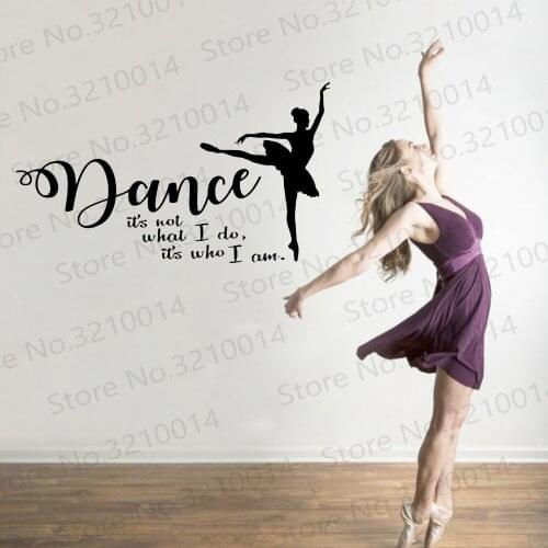 Dance Wall Decal Dance Art Its not who I am Its what I do Quote Decor Vinyl Sticker Ballet Ballerina Murals Removable PW317