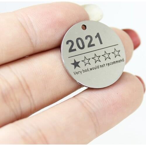 8Pcs/Lot-- Year Charm Stainless Steel Laser Engraved 2021 Disc Message Charm Pendant For Necklace Diy Jewelry Making
