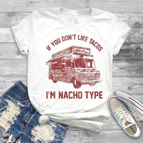 If You Don't Like Tacos I'm Nacho Type T-shirt Funny Taco Shirt Cinco De Mayo Tees Mexican Food Shirts