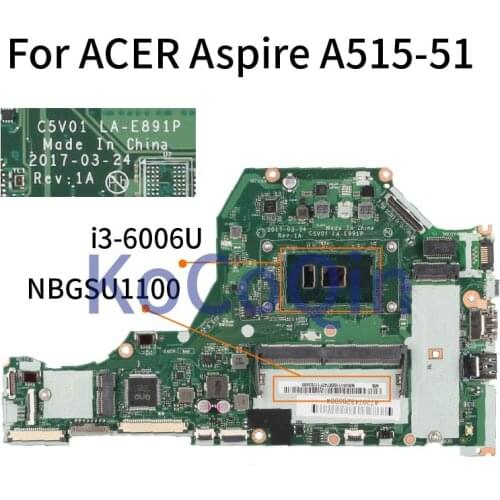 Laptop Motherboard For ACER Aspire A515 A515-51 I3-6006U Notebook Mainboard NBGSU1100 C5V01 LA-E891P SR2UW DDR4