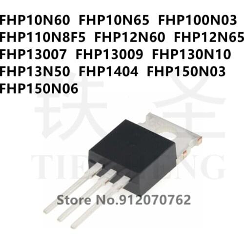 10PCS FHP10N60 FHP10N65 FHP100N03 FHP110N8F5 FHP12N60 FHP12N65 FHP13007 FHP13009 FHP130N10 FHP13N50 FHP1404 FHP150N03 FHP150N06