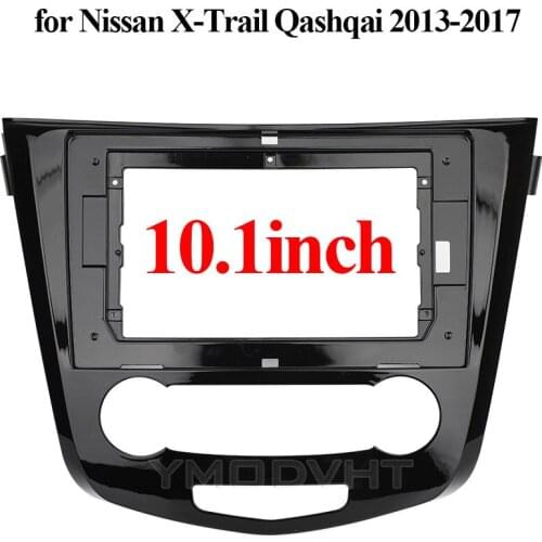 10.1inch Car Radio Fascia for Nissan X-Trail Qashqai 2013 2014 2015 2016 2017 Special Dash Trim Kit Frame Panel Car Refitting