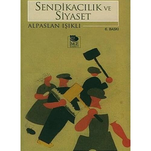 Unionism and Politics Alpaslan Illuminated IMGE Bookstore (TURKISH)