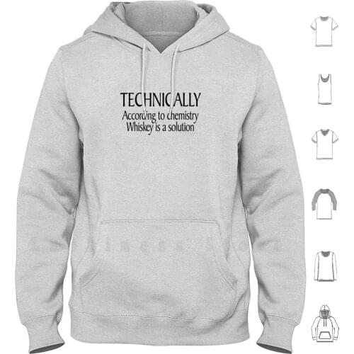 Technically According To Chemistry Whiskey Is A Solution hoodies long sleeve Meme Kidding Funny Humor Clever Witty