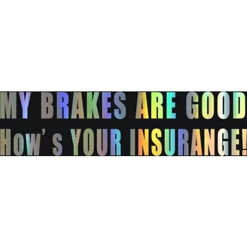 Car Sticker 3D 20*5.2cm My Brakes Are Good Hows Your Insurance Stickers and Decals Car Styling Funny Sticker On Cars