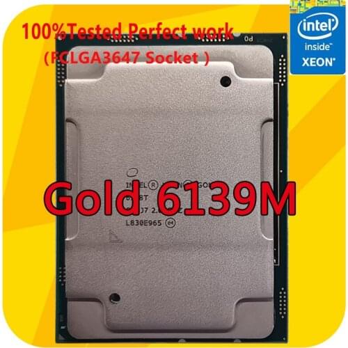 Intel Xeon Gold 6139M 2.3GHZ 18-Cores 36-Thread 24.75MB Smart Cache CPU Processor 135W LGA3647 For Server Motherboard