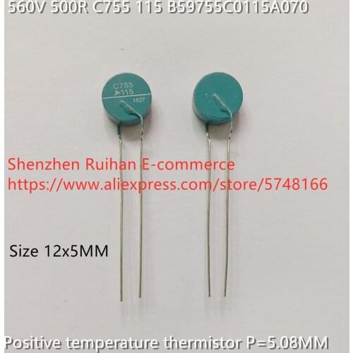Original new 100% 560V 500R C755 115 B59755C0115A070 positive temperature thermistor 12x5MM P=5.08MM (Inductor)