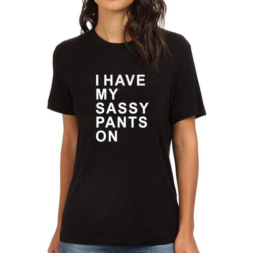 Lyprerazy Womens I Have My Sassy Pants On Funny Printed T-Shirt
