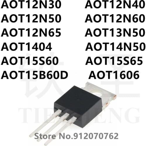 10PCS AOT12N30 AOT12N40 AOT12N50 AOT12N60 AOT12N65 AOT13N50 AOT1404 AOT14N50 AOT15S60 AOT15S65 AOT15B60D AOT1606 TO-220
