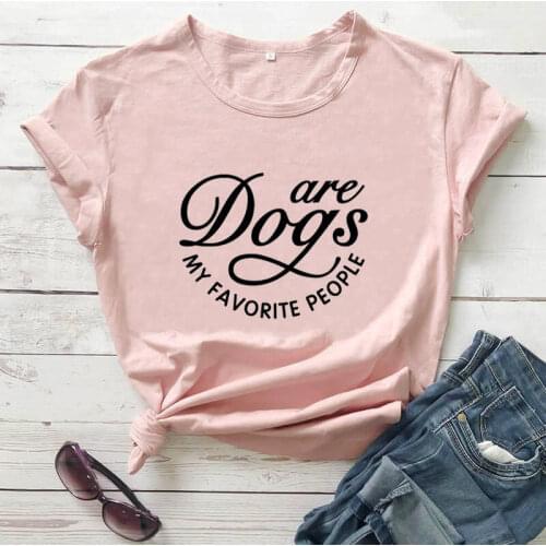 Dogs are my favorite people 2020 New Arrival Summer 100%Cotton Casual Funny T Shirt Dog Mom Shirt Dog Lover Gift