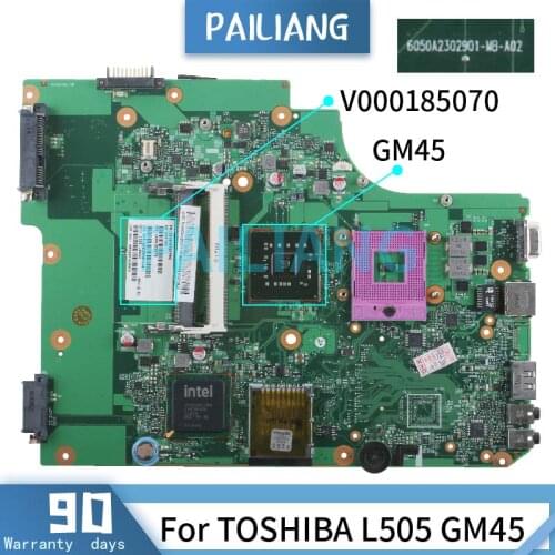 PAILIANG Laptop motherboard For TOSHIBA L505 GM45 Mainboard V000185070 6050A2302901 DDR3 tesed