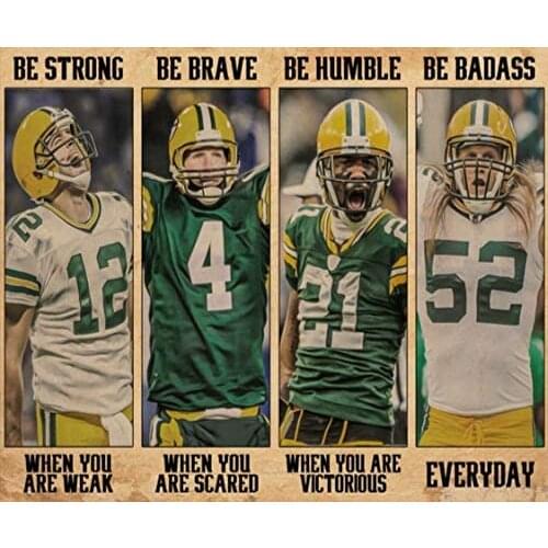 Green Bay Football Team Poster Packers Football Poster Be Strong When You are Weak Poster Home Home Decor Bathroom Metal Sign