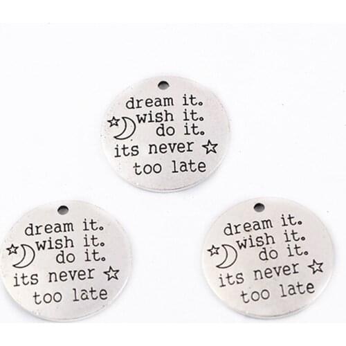 Top Quality 10 Pieces/lot 25mm Letter Printed dream it wish is do it its never too late charms for jewelry making