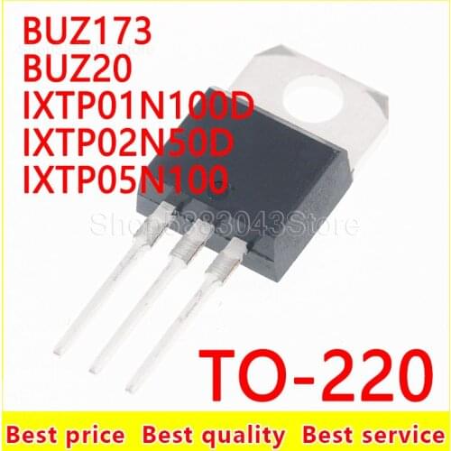 10pcs)100% New Original BUZ173 BUZ20 IXTP01N100D IXTP02N50D IXTP05N100 TO-220 Chipset