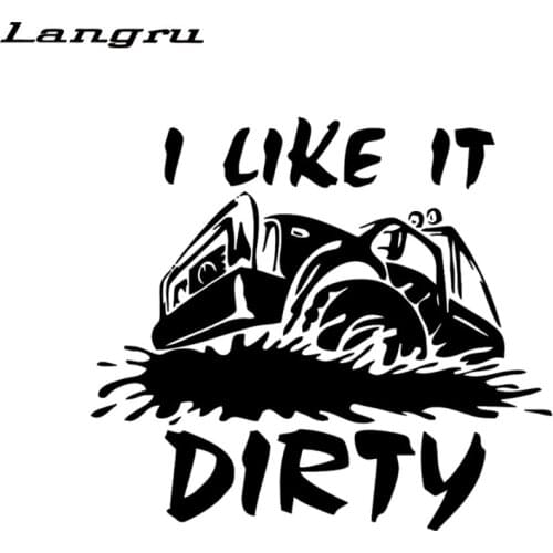 Langru 15*13.5CM I Like It Dirty Vinyl Decal Sticker 4x4 Funny Car Stickers Decals Accessories Jdm