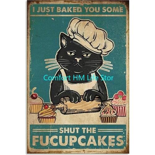 Cat I Just Baked You Some Shut The Satin Portrait Poster Funny Metal Tin Sign Wall Decor Man Cave Bar Retro Metal Vintage Signs