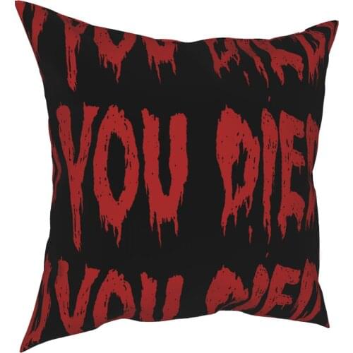 You Died Pillowcase Printed Fabric Cushion Cover Decoration Guote Throw Pillow Case Cover Sofa Square 40X40cm