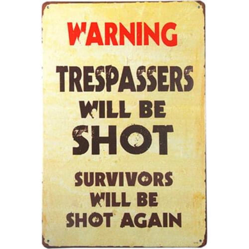 Vintage Metal Warning Sign:Trespassers Will Be Shot. Survivors Will Be Shot Again