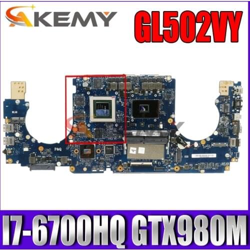 Akemy GL502VY Laptop motherboard for ASUS ROG GL502VY original mainboard I7-6700HQ GTX980M-4GB