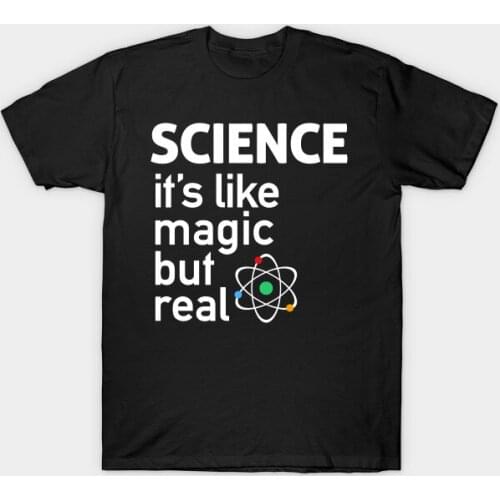SCIENCE: Its Like Magic, But Real. Funny Phrase Mens T-Shirt. Summer Cotton O-Neck Short Sleeve Unisex T Shirt New S-3XL
