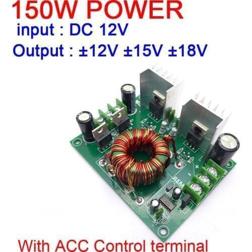 150W DC 12V TO ±12V ± 15V ±18V Power Supply For Amplifier Subwoofer Car Audio Speaker Modified Dual Power Board WITH ACC control
