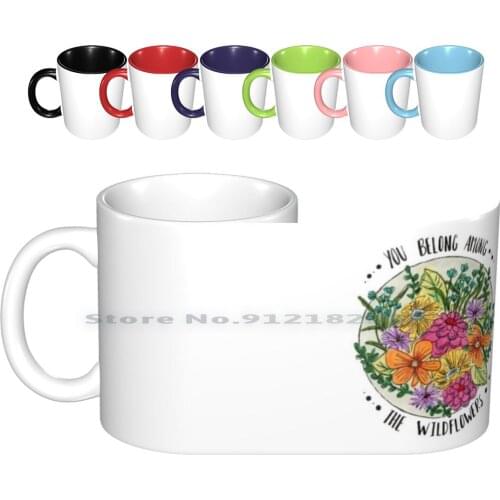 You Belong Among The Wildflowers Ceramic Mugs Coffee Cups Milk Tea Mug And The Wildflowers Watercolor Markers Wild Nature