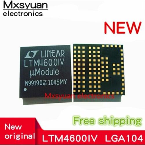 1pcs/ lot LTM4600IV LTM4600IV#PBF LTM4600EV LTM4600EV#PBF LTM4600E LGA104 New original In stock