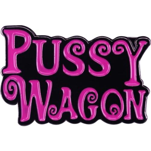 Pussy Wagon Pin Inspired by the Movie Kill Bill Funny Silly Stupid Joke Decor