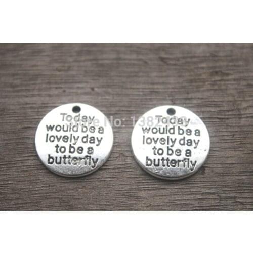 10pcs-Today would be a lovely day to be a butterfly Charms,Antique Tibetan silver Tone metal Charm Pendant, DIY Supplies 20mm