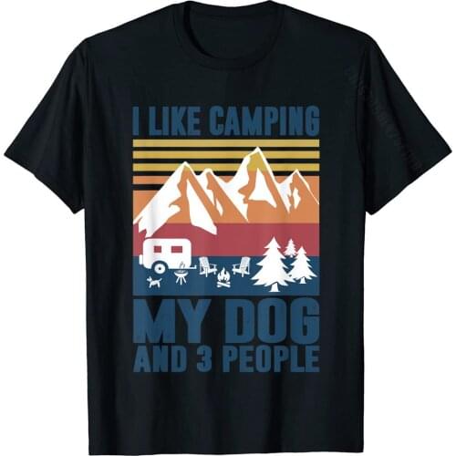 Funny Campers I Like Camping My Dog And Three People Camp T-Shirt Newest Printed On Tshirts Cotton Tops Tees For Men Funny