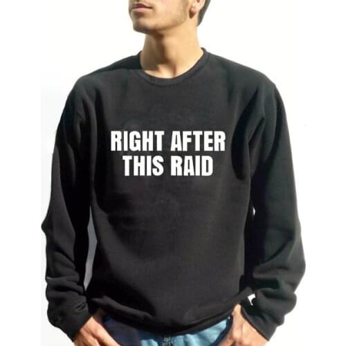 New arrival "Right After This Raid"Funny Gamer Sweatshirt gamer pullover funny Gamer gift World of geek mens tops Tumblr L035