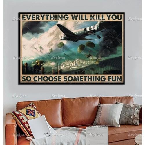 Paratroopers Military Poster Veterans Day Gifts Everything Will Kill You So Choose Something Fun Wall Art Prints Home Decor