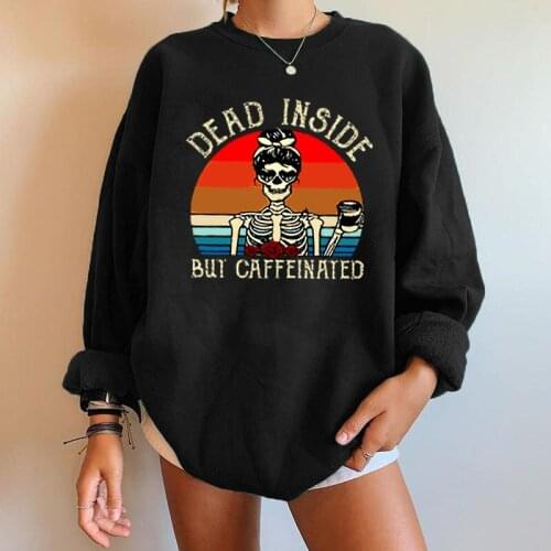 Dead Inside But Caffeinated Skull Skeleton Print Funny Women Sweartshirts Round Neck Drop Shoulder Autumn Winter Streetwear