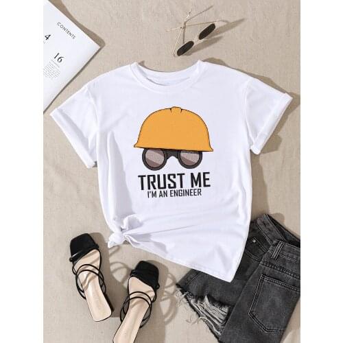 Trust Me i'm An Engineer Print Women Tshirt Summer Oversized Clothing Fashion Style Soft t-Shirt o-Neck Casual Female t-Shirt