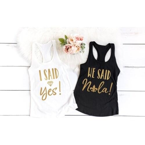 Vest New We Said Nola Shirt I Said Yes Tumblr Tank Tops Stylish diamond Gold Letter Printed Wedding Bridesmaid Vest Shirt Outfit