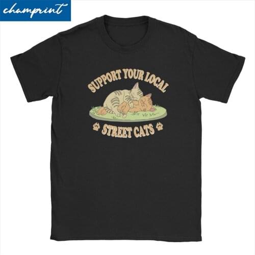 Support Your Local Street Cats Animal Lover for Men Women T Shirts Vintage Tees Round Neck T-Shirt Cotton Summer Clothes