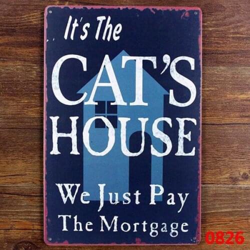 Its The Cats House We Just Pay The Mortgage Metal Signs Funny Home Decor 20x30cm Iron Painting Wall Art Decorative Metal Signs