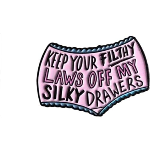 Keep your filthy paws off my silky drawers feminist pin musical movie Grease badge femme underwear pants political gift